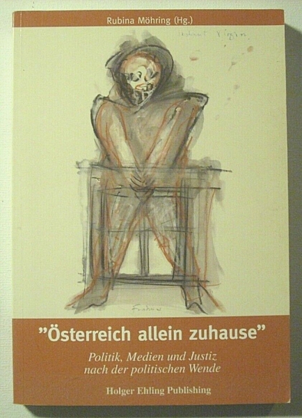 Österreich allein zuhause - Politik, Medien und Justiz nach der politischen Wende von Rubina Möhring (Hg.)